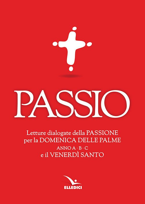 Passio. Letture dialogate della Passione per la Domenica delle Palme …