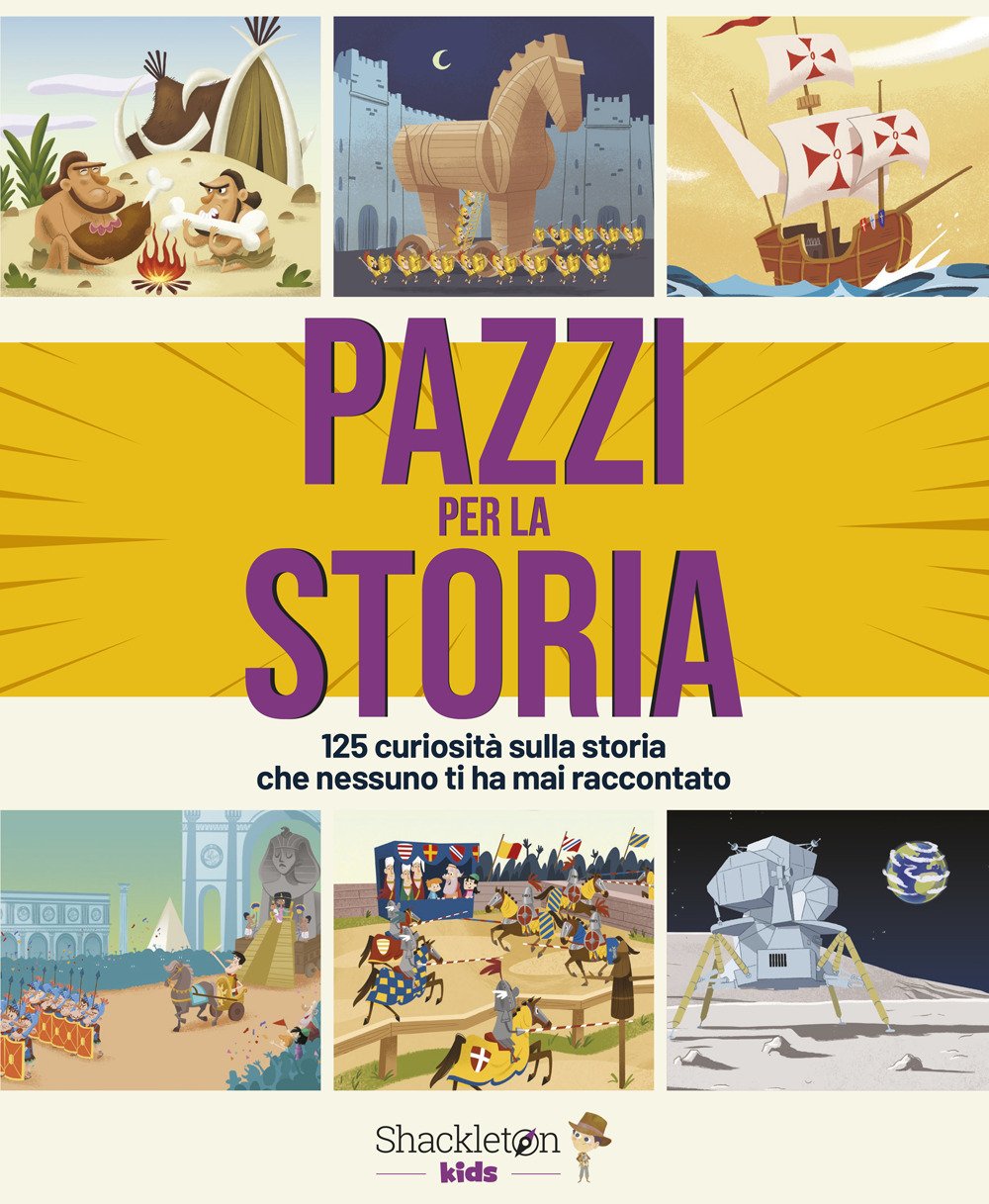 Pazzi per la storia. 125 curiosità sulla storia che nessuno …