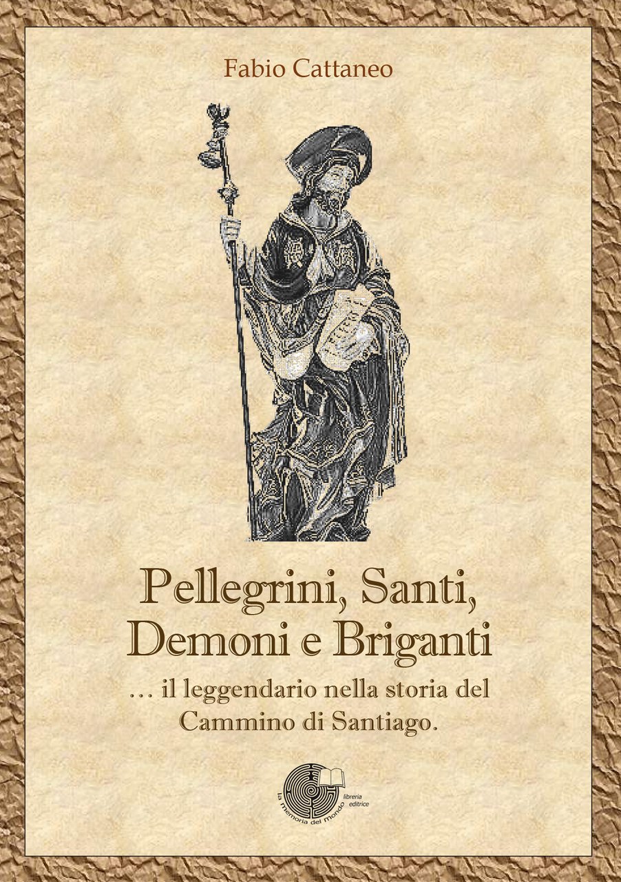 Pellegrini, santi, demoni e briganti. Il leggendario nella storia del …
