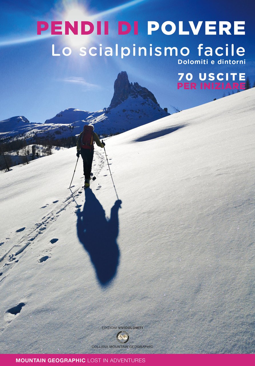 Pendii di polvere. Lo scialpinismo facile. Dolomiti e dintorni. 70 …