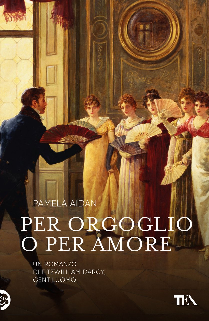 Per orgoglio o per amore. Un romanzo di Fitwilliam Darcy, …