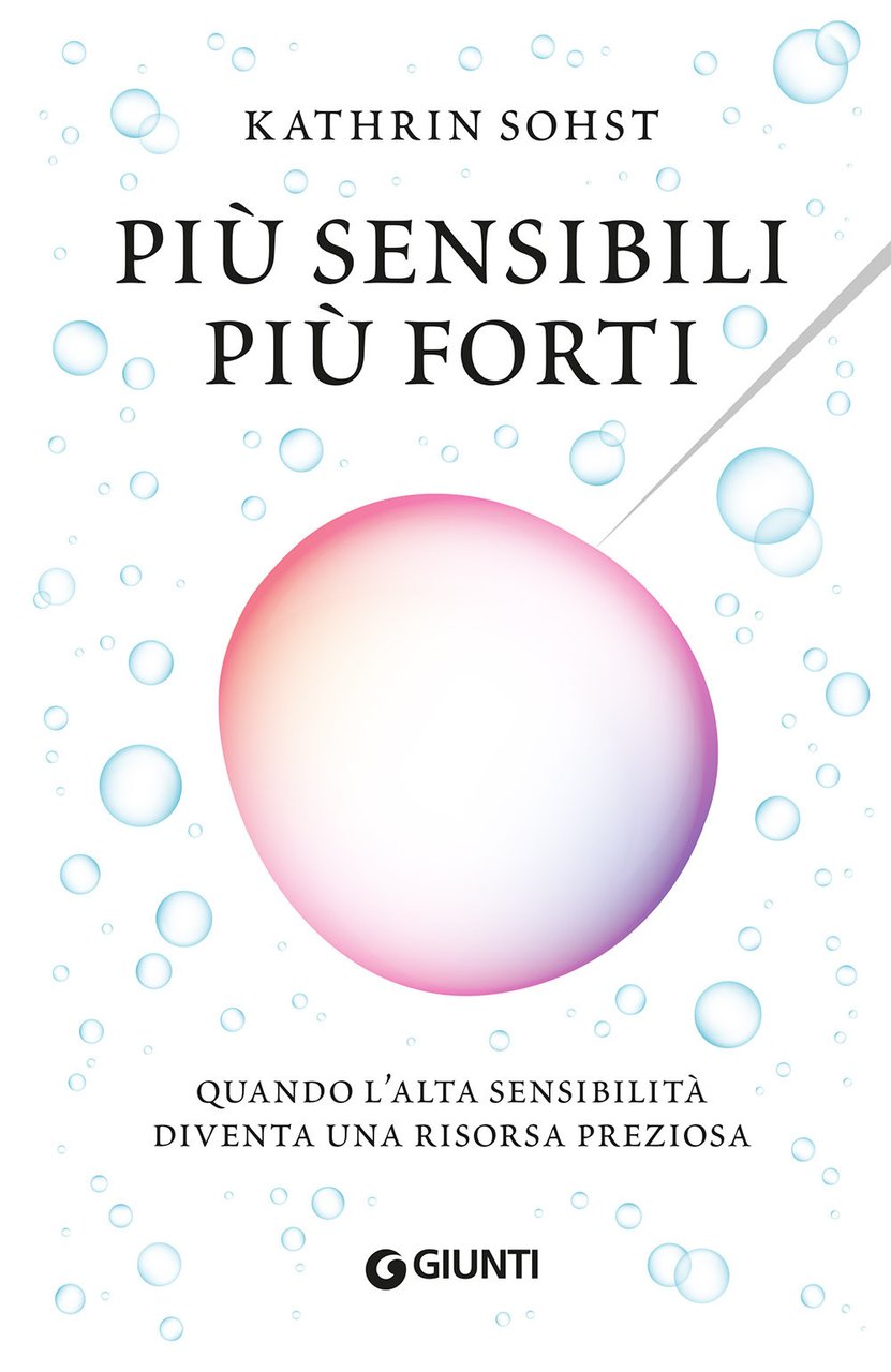 Più sensibili più forti. Quando l'alta sensibilità diventa una risorsa …