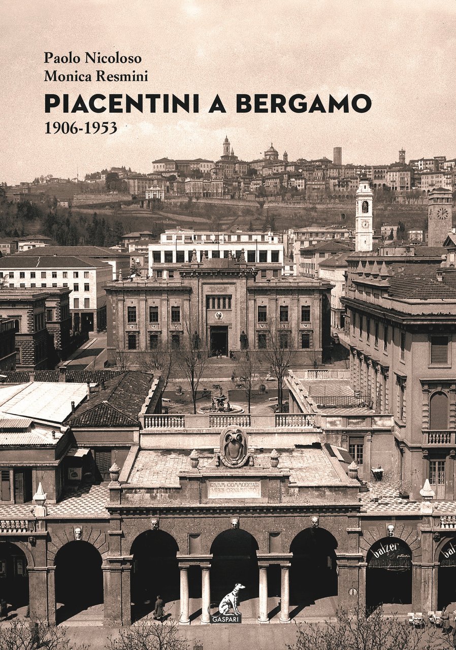 Piacentini a Bergamo 1906-1953. Ediz. illustrata | Immagine principale