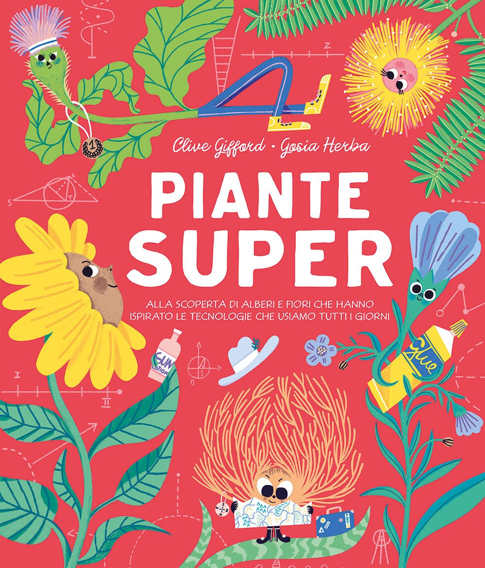 Piante super. Alla scoperta di alberi e fiori che hanno …