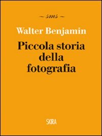 Piccola storia della fotografia. Ediz. illustrata