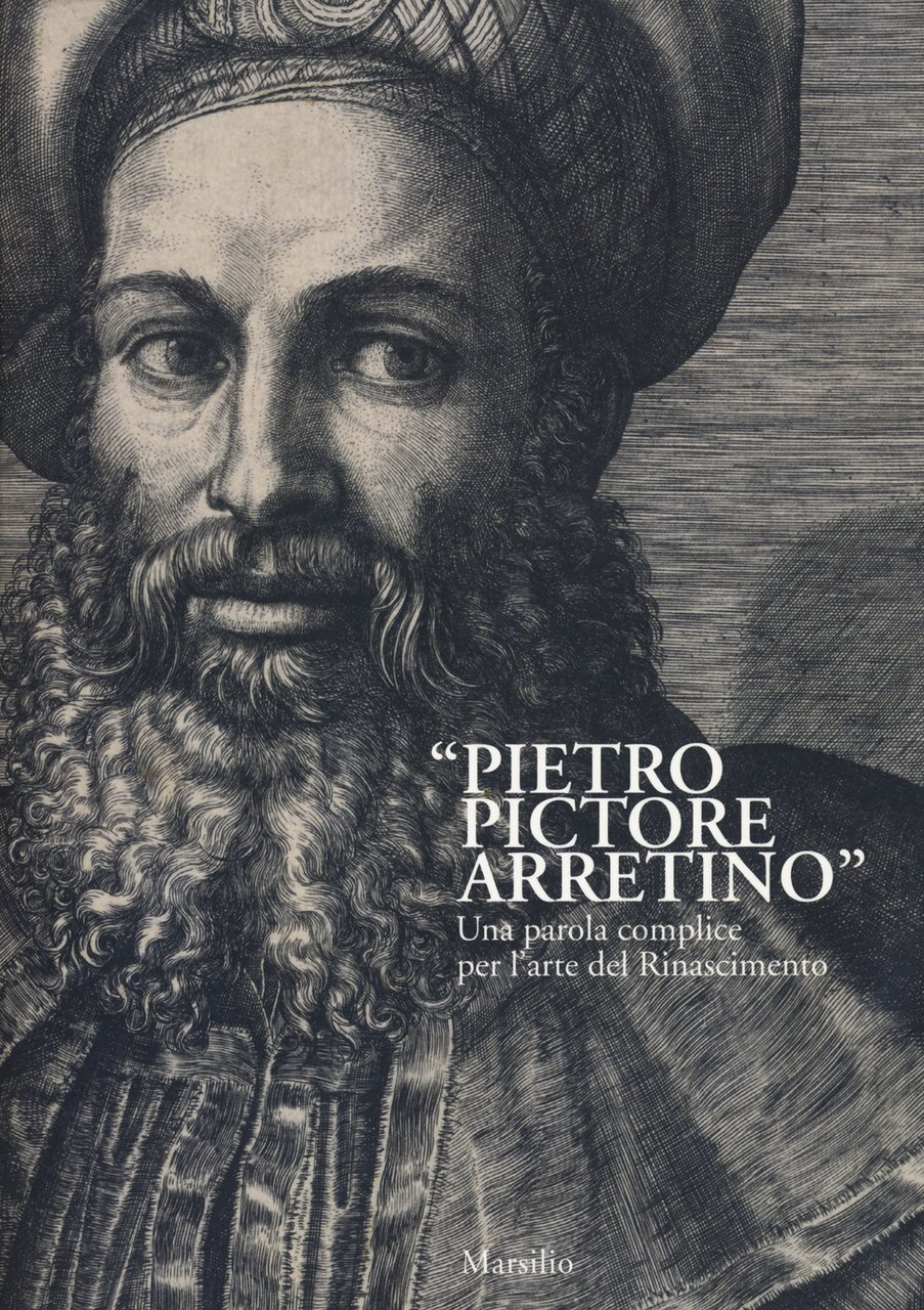 «Pietro Pictore Arretino». Una parola complice per l'arte del Rinascimento. …