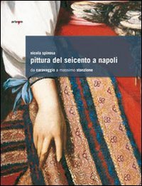 Pittura del Seicento a Napoli. Da Caravaggio a Massimo Stanzione. …