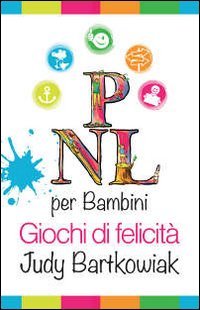 PNL per bambini. Come costruire un rapporto solido con i …