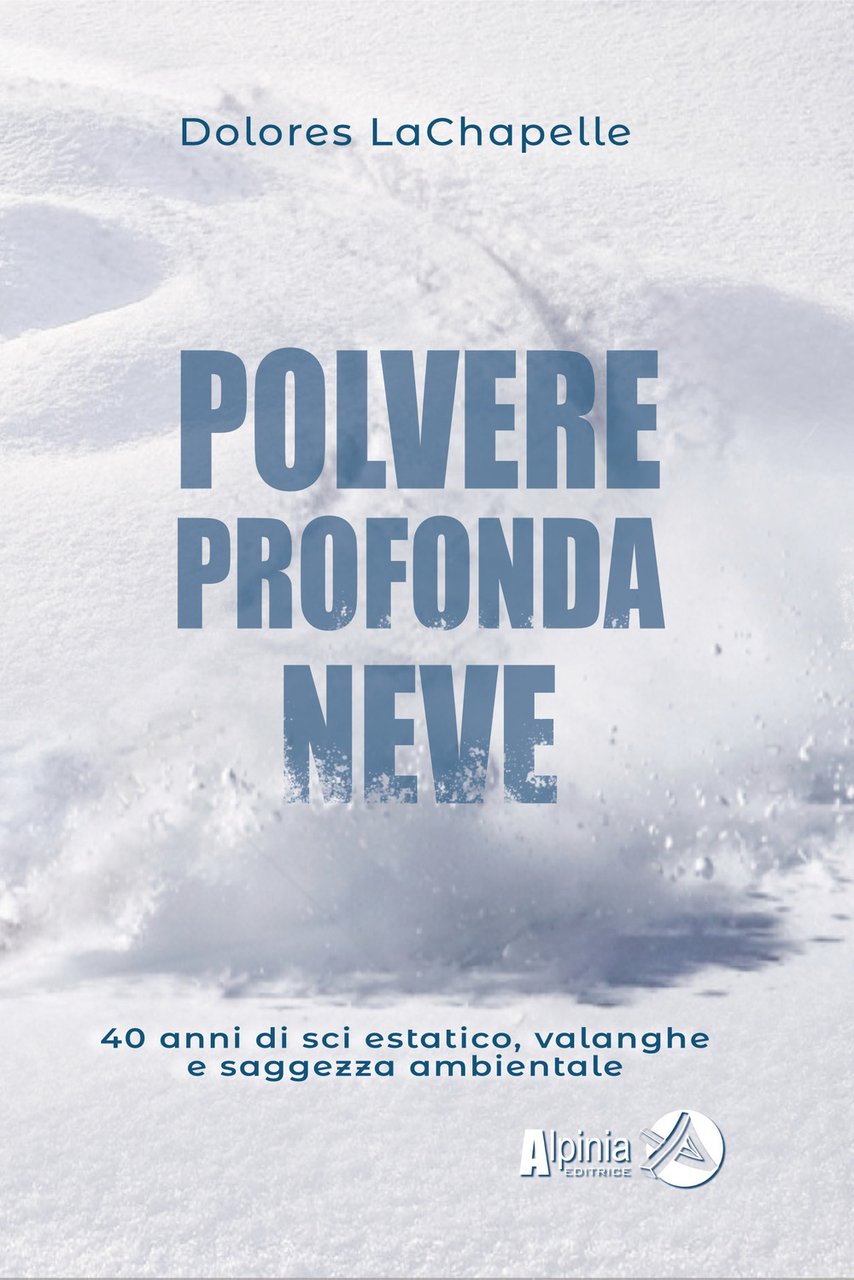 Polvere profonda neve. 40 anni di sci estatico, valanghe e …