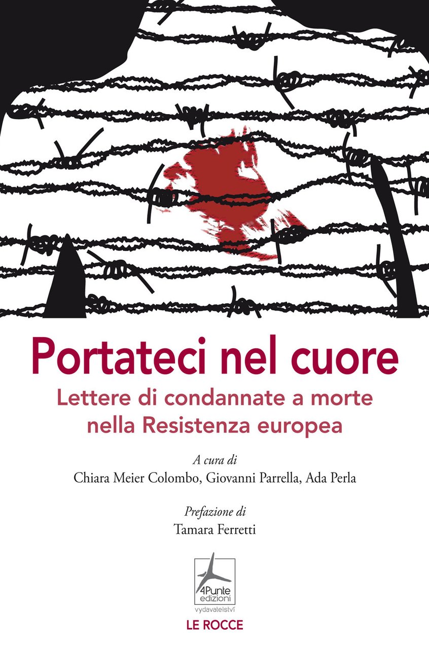 Portateci nel cuore. Lettere di condannate a morte nella Resistenza …
