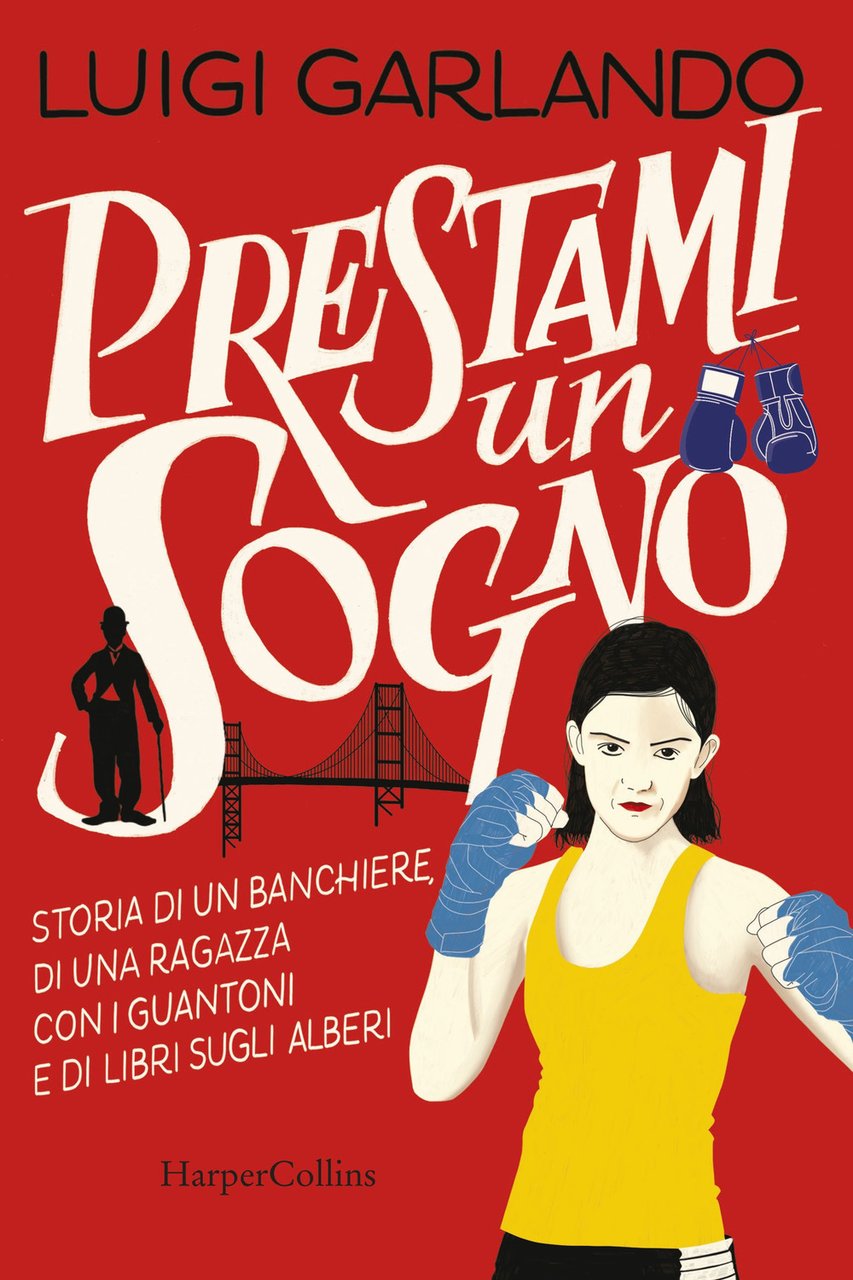 Prestami un sogno. Storia di un banchiere, di una ragazza …
