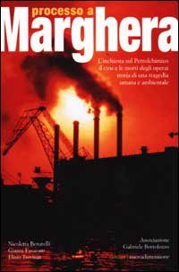 Processo a Marghera. L'inchiesta sul Petrolchimico. Il CVM e le … | Immagine principale