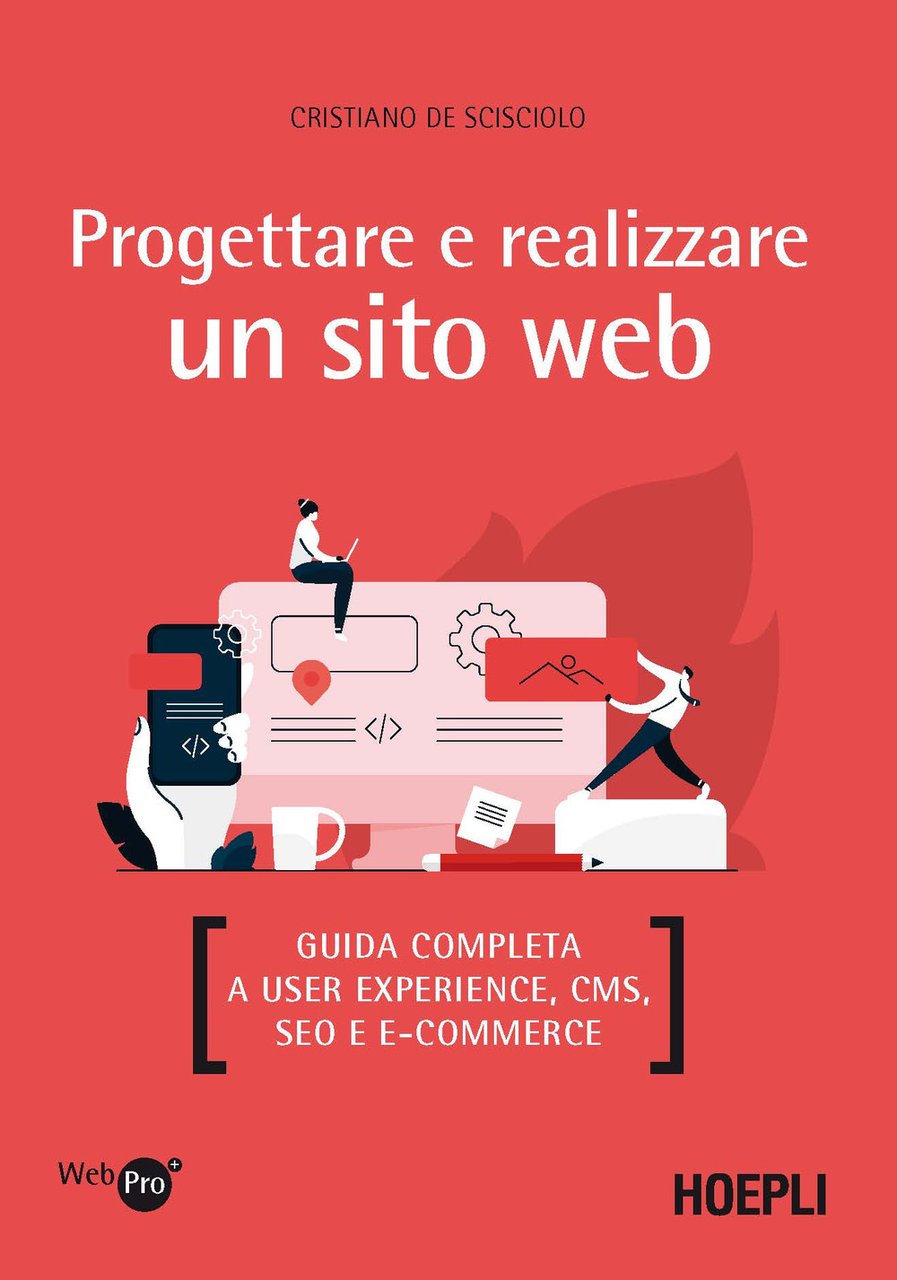 Progettare e realizzare un sito web. Guida completa a User …