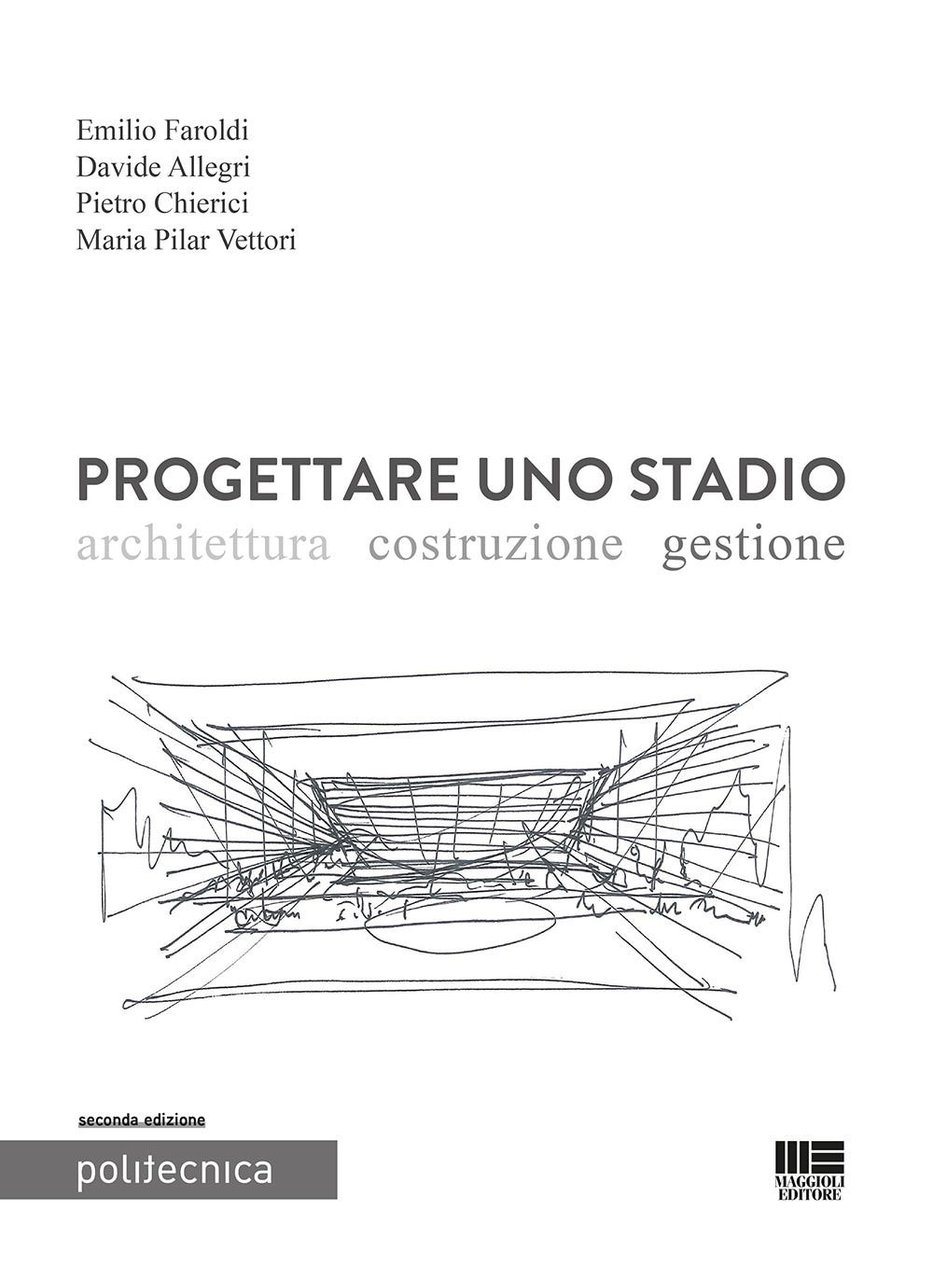 Progettare uno stadio. Architettura Costruzione Gestione | Immagine principale