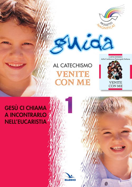 Progetto Magnificat. Guida al Catechismo «Venite con me». Vol. 1: …