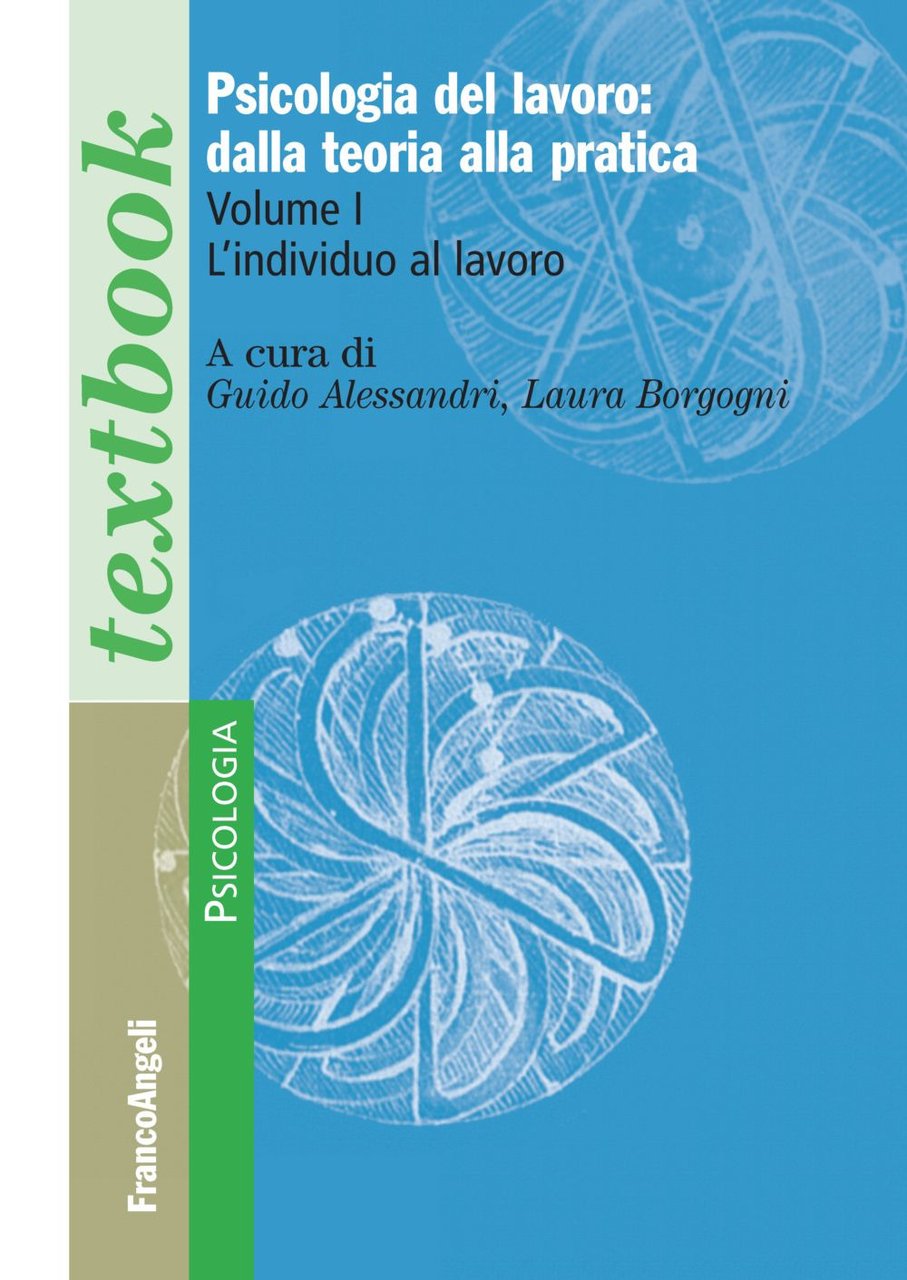 Psicologia del lavoro: dalla teoria alla pratica. Vol. 1: L' …