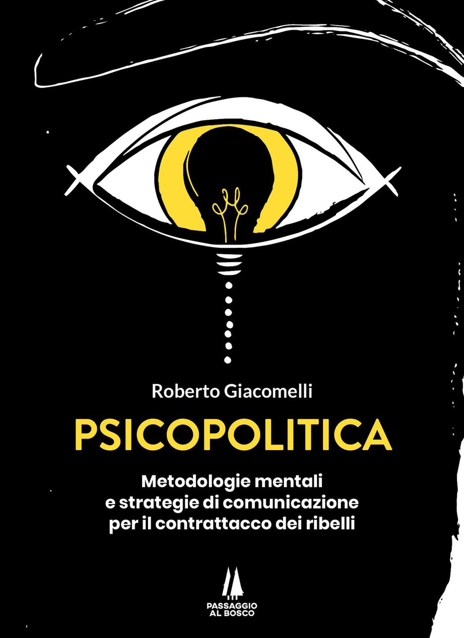 Psicopolitica. Metodologie mentali e strategie di comunicazione per il contrattacco …