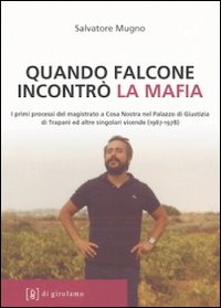 Quando Falcone incontrò la mafia. I primi processi del magistrato …