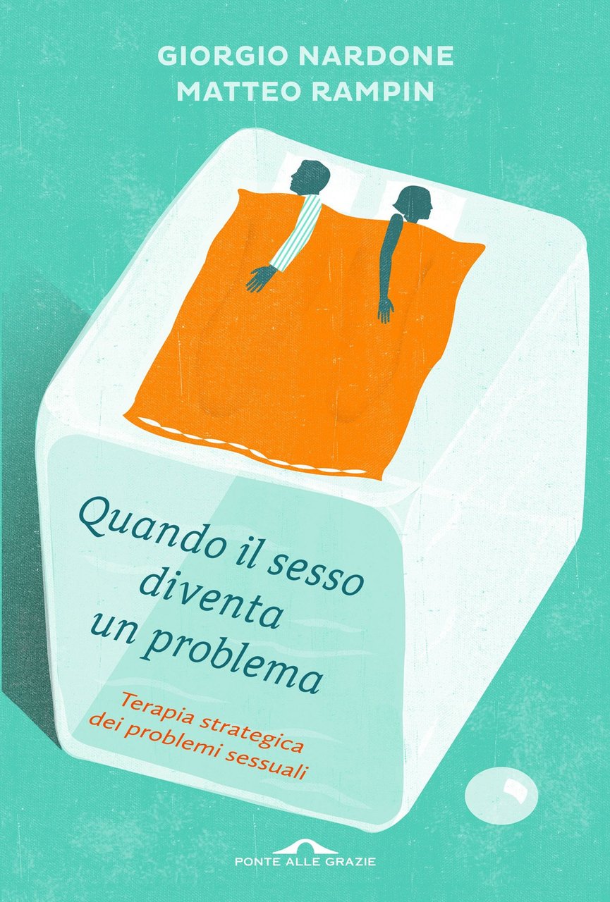 Quando il sesso diventa un problema. Terapia strategica dei problemi …