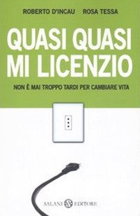Quasi quasi mi licenzio. Non è mai troppo tardi per …