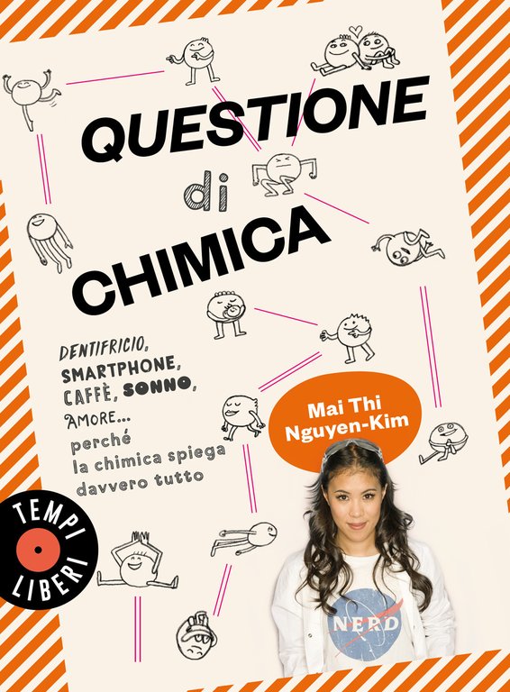 Questione di chimica. Dentrificio, smartphone, caffè, sonno, amore. perché la chimica spiega davvero tutto
