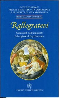 Rallegratevi. Lettera circolare ai consacrati e alle consacrate dal magistero …
