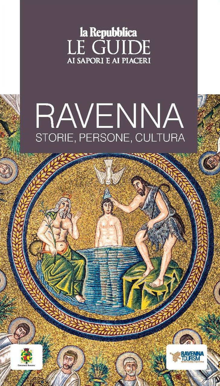 Ravenna. Storie, persone, cultura. Le guide ai sapori e ai …