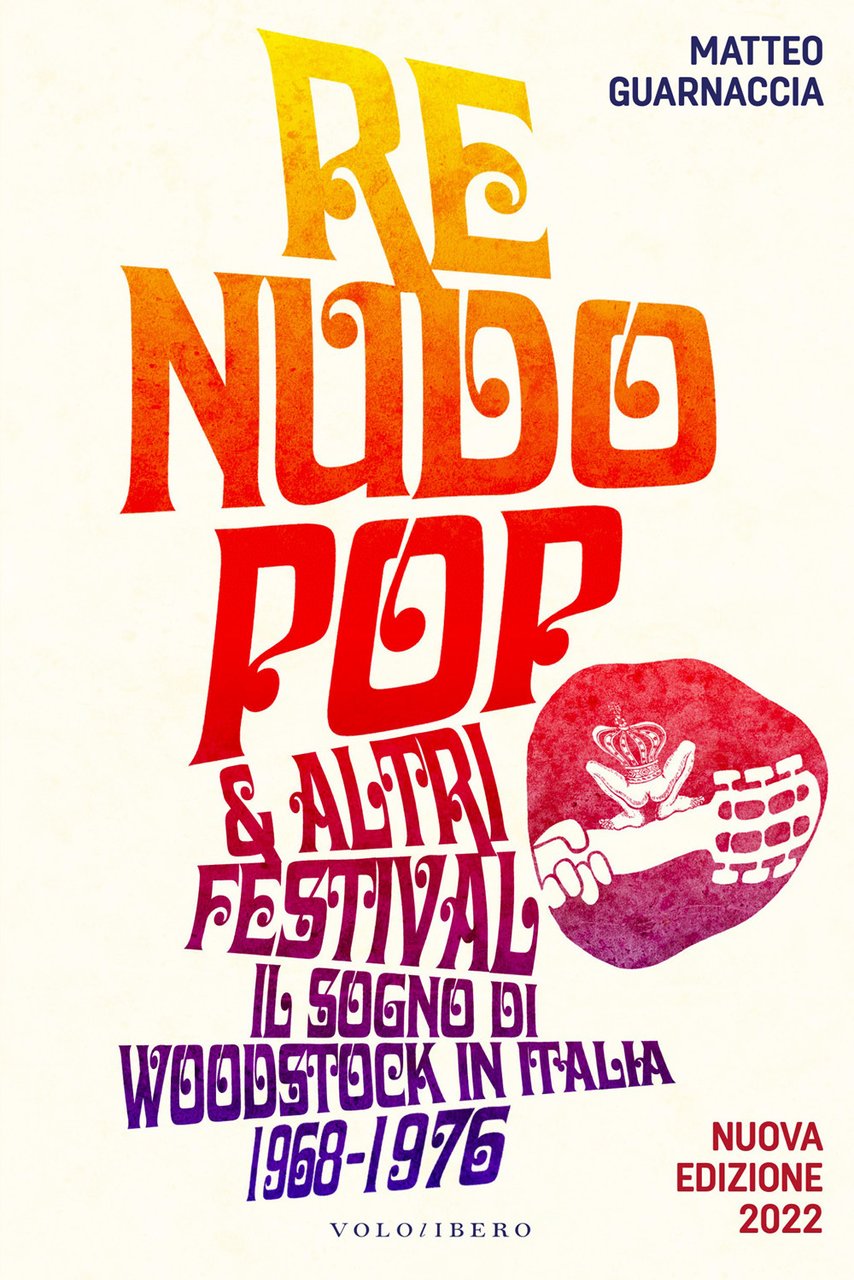Re Nudo pop & altri festival. Il sogno di Woodstock …