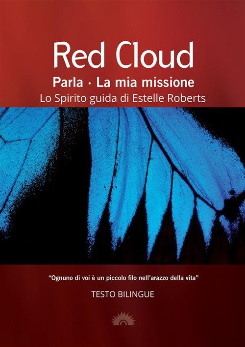 Red Cloud parla. La mia missione. Ediz. multilingue