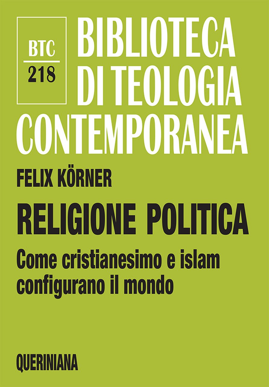 Religione politica. Come cristianesimo e islam configurano il mondo