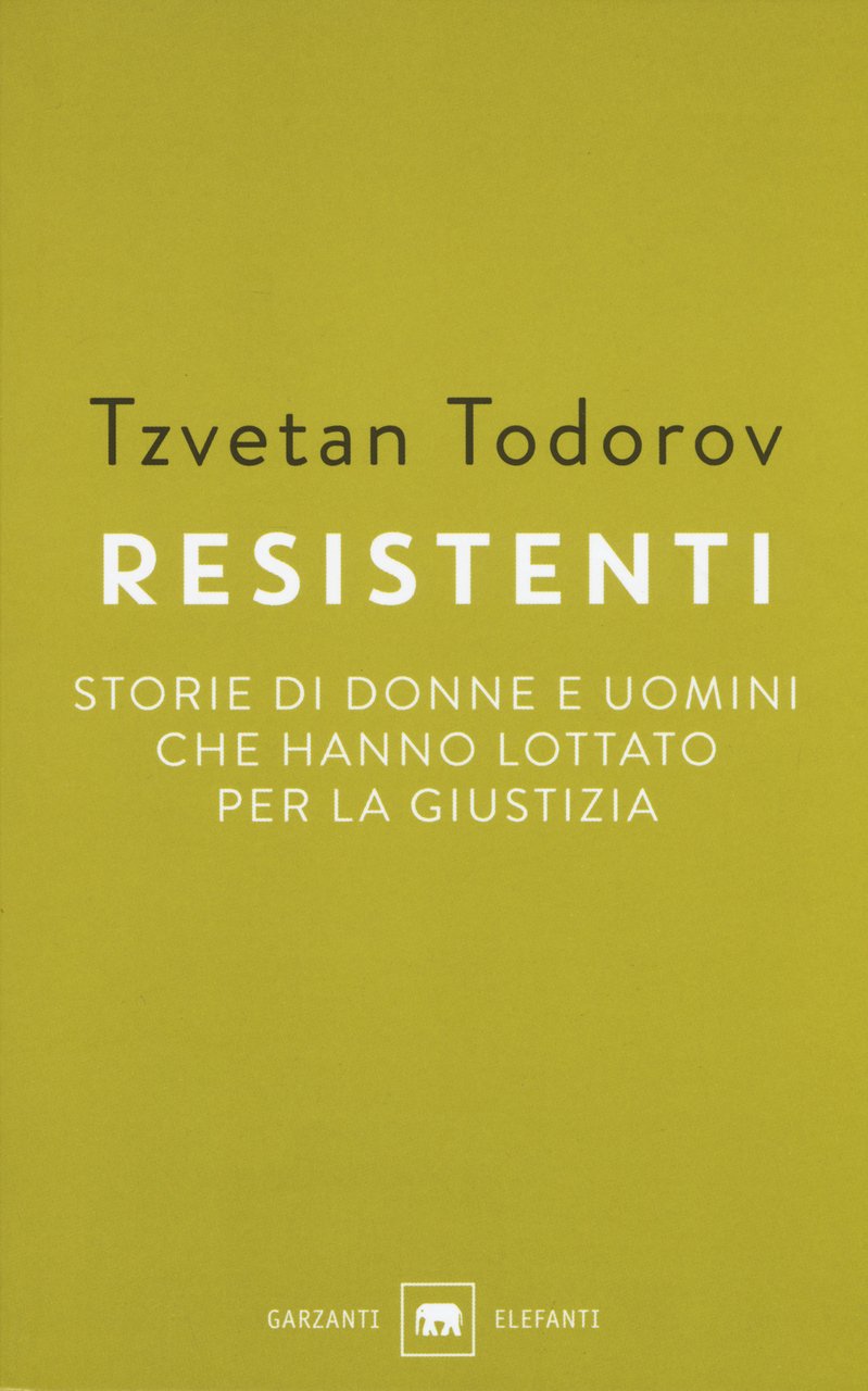 Resistenti. Storie di donne e uomini che hanno lottato per …