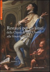 Restauri per gli altari della Chiesa di Sant'Uberto alla Venaria …