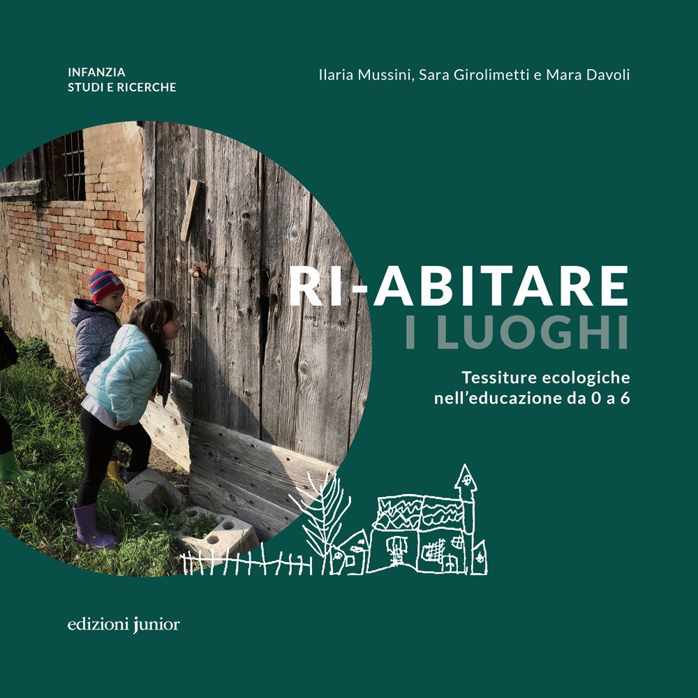 Ri-abitare i luoghi. Tessiture ecologiche nell'educazione da 0 a 6. …