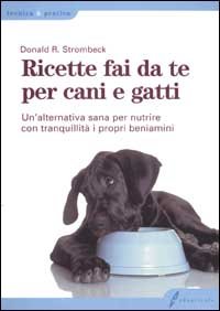 Ricette fai da te per cani e gatti. Un'alternativa sana …