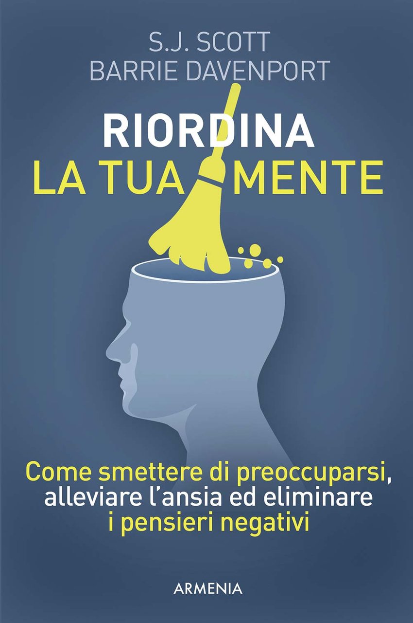 Riordina la tua mente. Come smettere di preoccuparsi, alleviare l'ansia … | Immagine principale