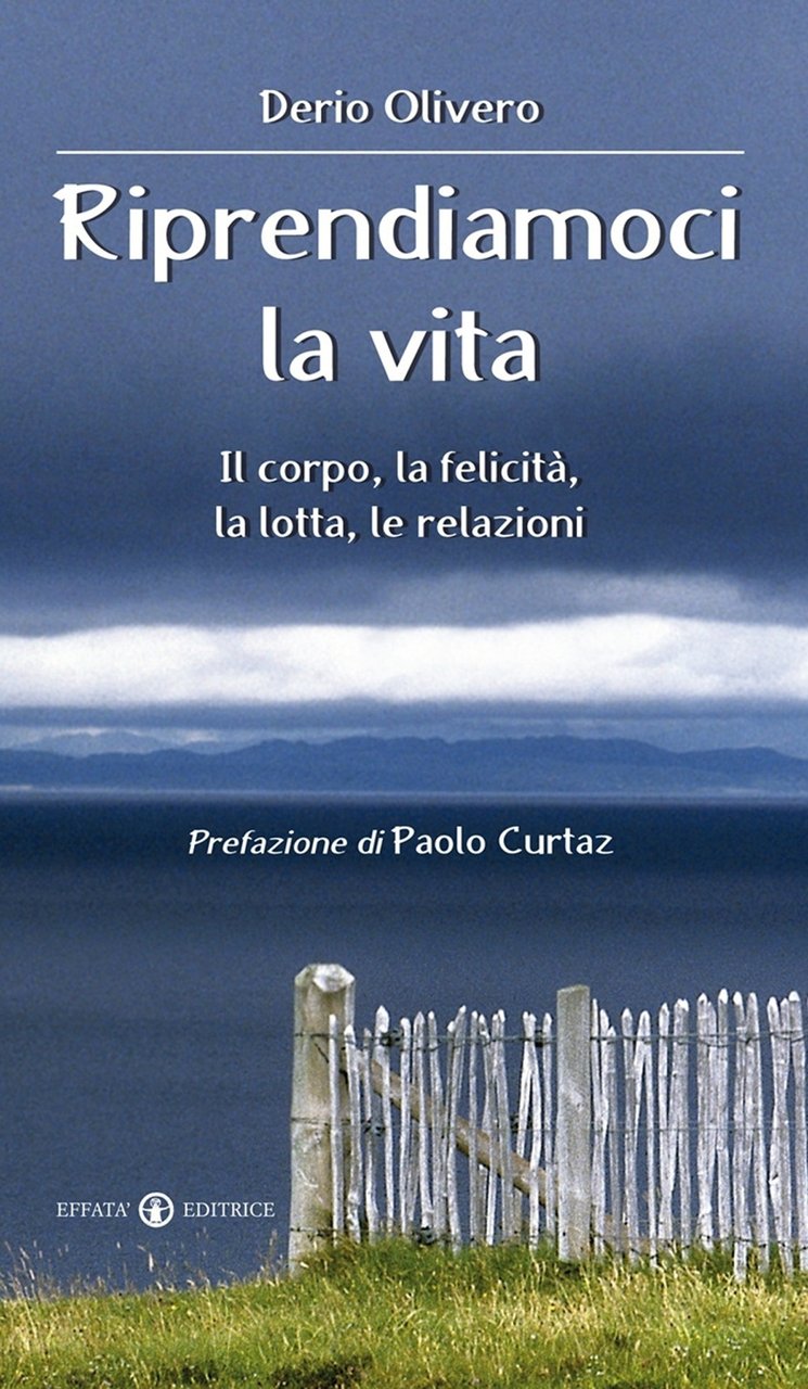 Riprendiamoci la vita. Il corpo, la felicità, la lotta, le …