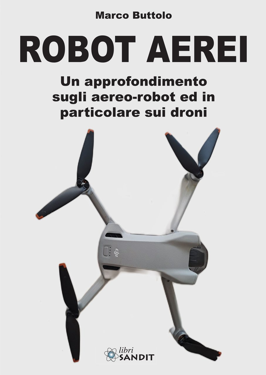 Robot aerei. Un approfondimento sugli aereo-robot ed in particolare sui …