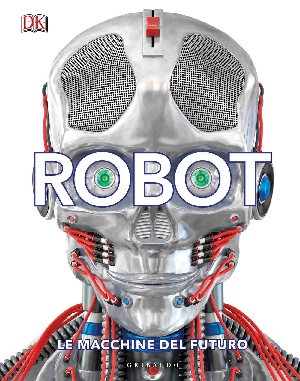 Robot. Le macchine del futuro. Ediz. illustrata | Immagine principale
