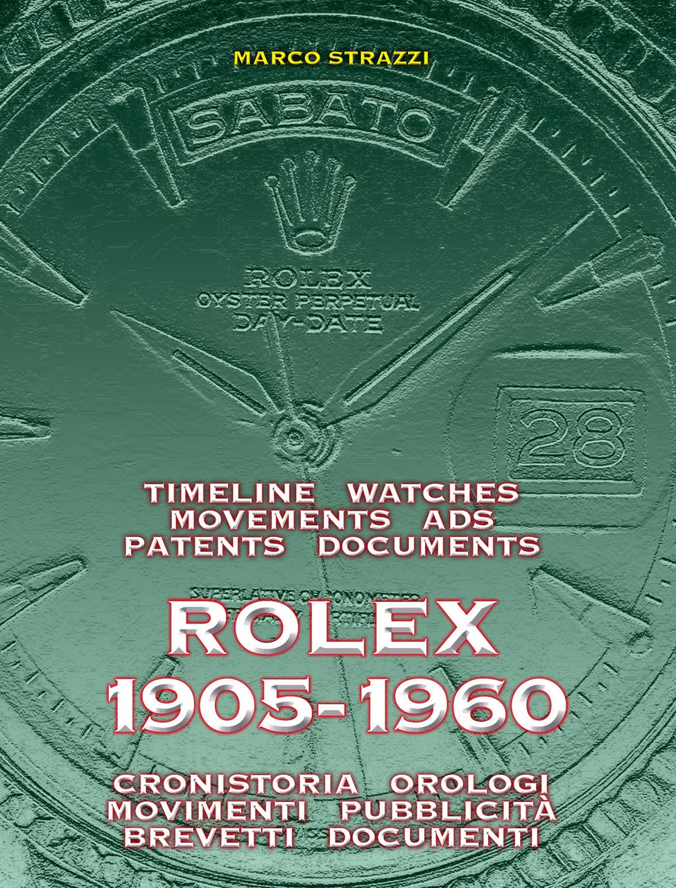 Rolex 1905-1960. La cronistoria, gli orologi, i movimenti, la pubblicità, …