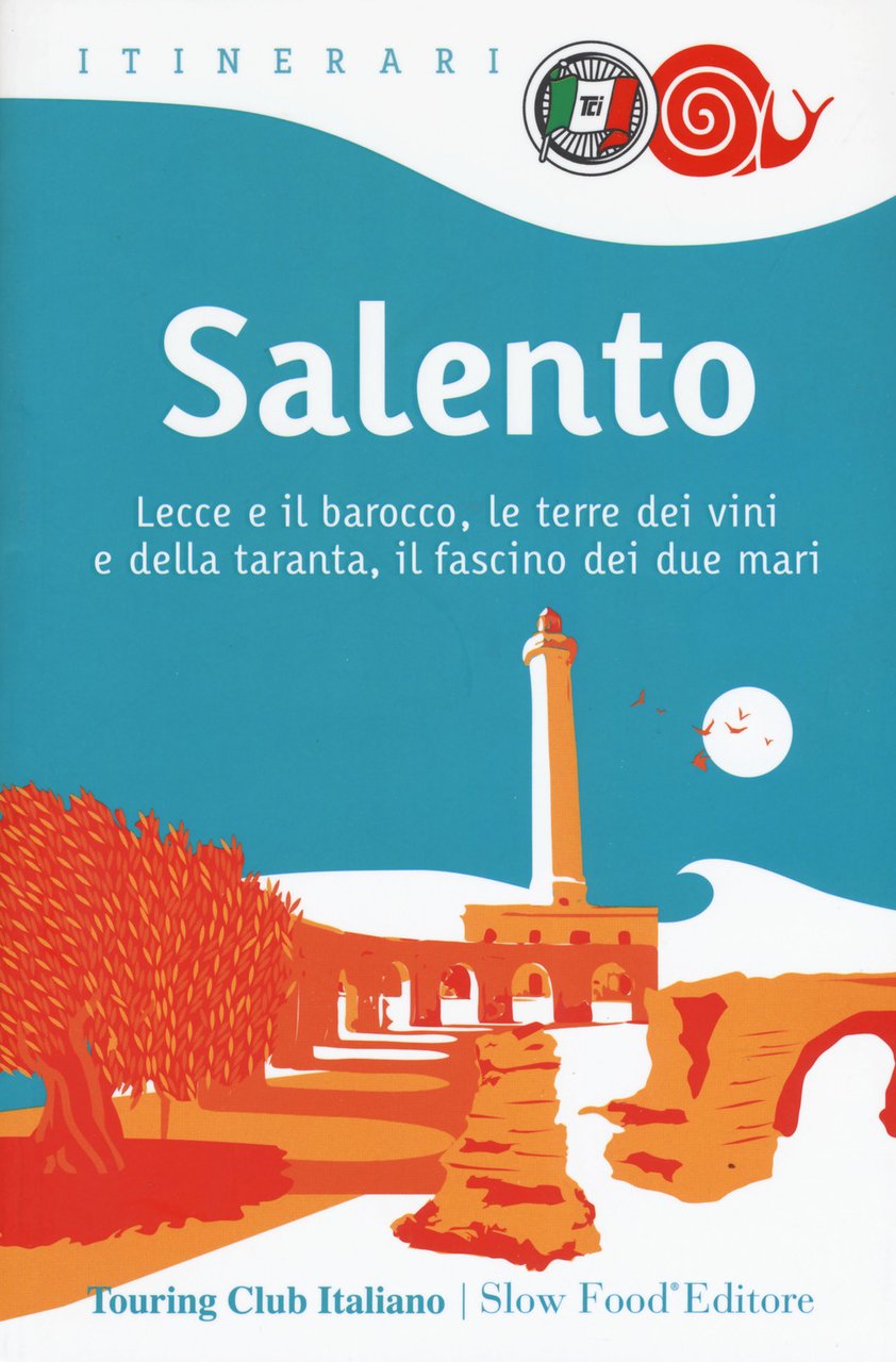 Salento. Lecce e il barocco, le terre dei vini e …
