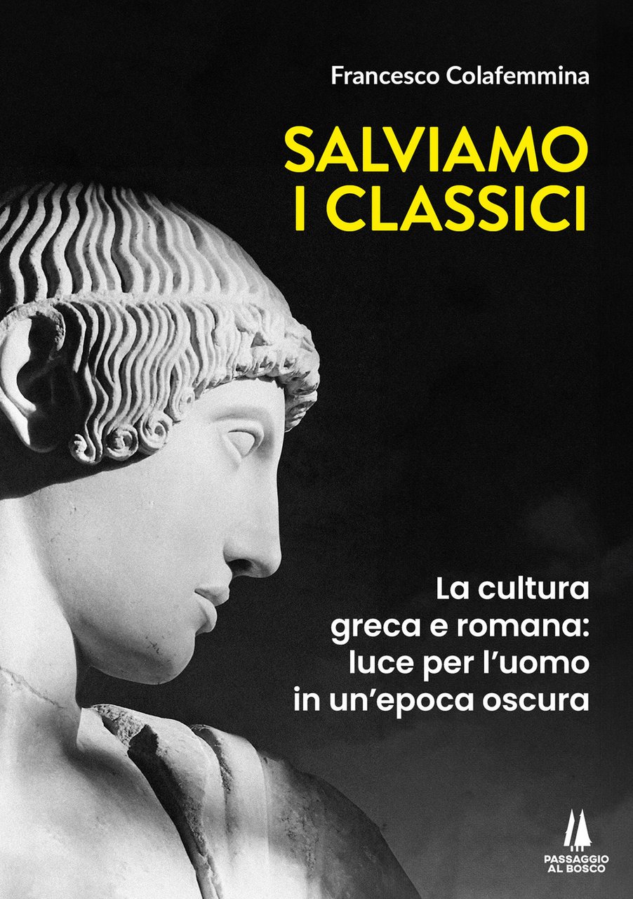 Salviamo i classici. La cultura greca e romana, luce per …