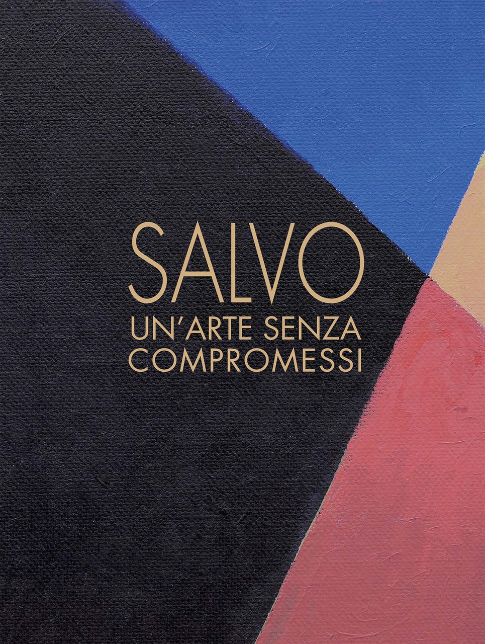 Salvo. Un'arte senza compromessi-An art without compromises. Catalogo della mostra …