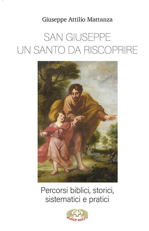 San Giuseppe un santo da riscoprire. Percorsi biblici, storici, sistematici …