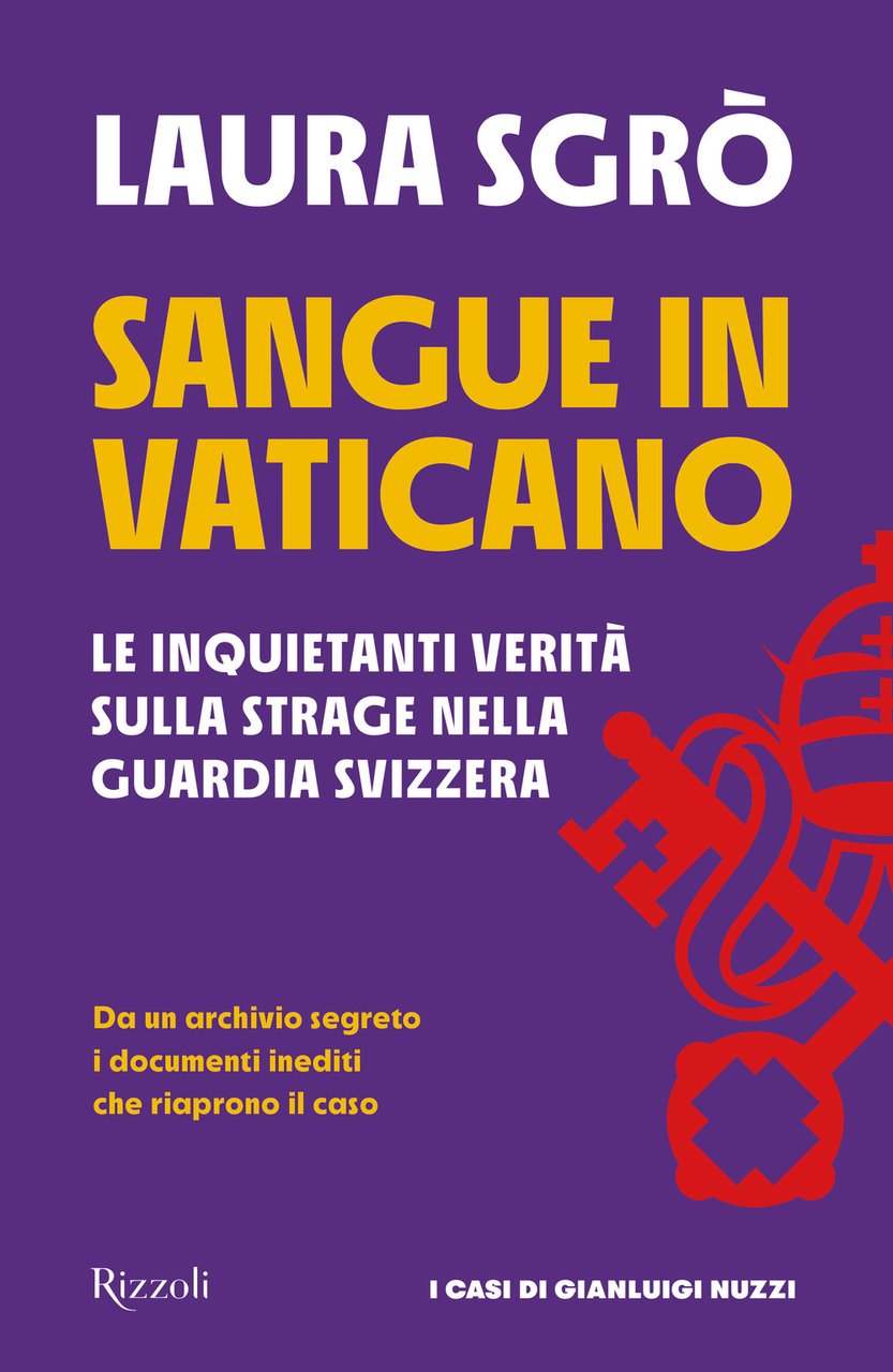 Sangue in Vaticano. Le inquietanti verità sulla strage nella Guardia …
