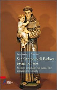 Sant'Antonio di Padova, prega per noi. Sussidio antoniano per parrocchie, …