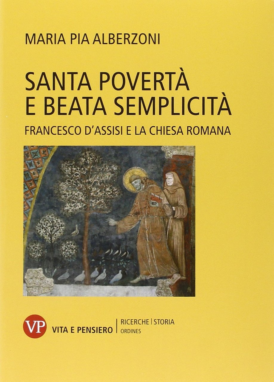 Santa povertà e beata semplicità. Francesco d'Assisi e la Chiesa …