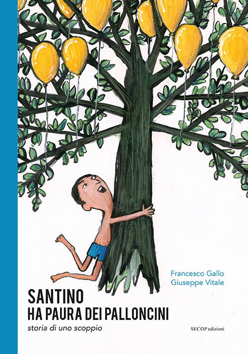 Santino ha paura dei palloncini. Storia di uno scoppio. Ediz. …