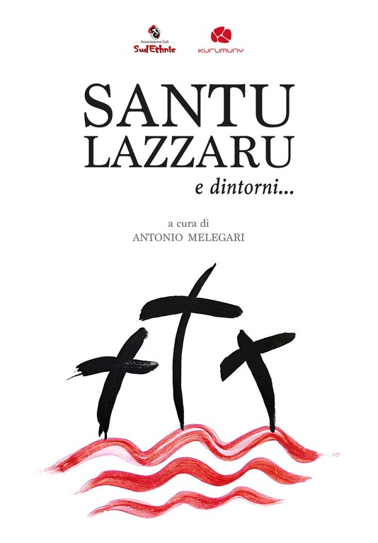 Santu Lazzaru e dintorni. Un viaggio tra canti e riti della Settimana Santa nel Salento dalla rassegna di Cutrofiano. Con CD-Audio