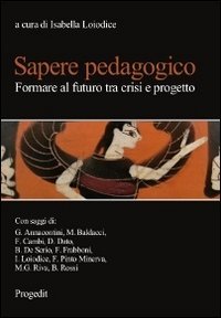 Sapere pedagogico. Formare al futuro tra crisi e progetto | Immagine principale