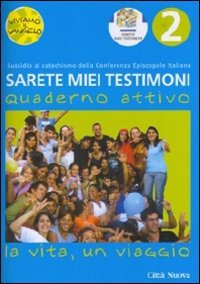 Sarete miei testimoni. La vita, un viaggio. Quaderno. Vol. 2 | Immagine principale